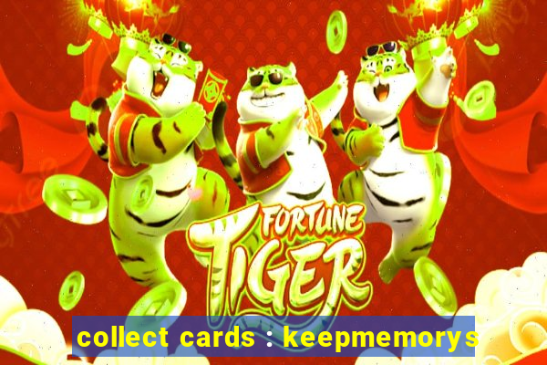 collect cards : keepmemorys